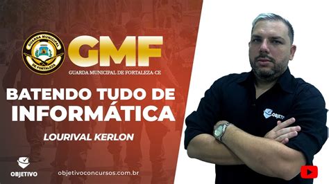 PÓS EDITAL GMF BATENDO TUDO DE INFORMÁTICA Prof Lourival Kerlon