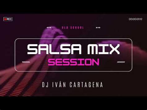 Salsa Mix Dj Iv N Cartagena Ba L De Los Recuerdos Youtube