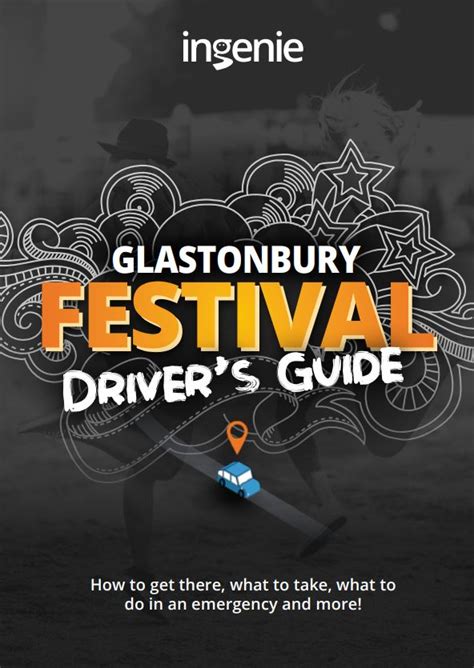 Its Here Glastonbury Festival Drivers Guide Ingenie®