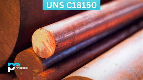 UNS C18150 Copper Chromium Zirconium Alloy Composition Properties