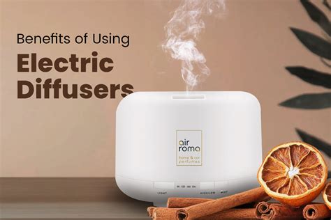benefits   electric diffusers   home health air roma