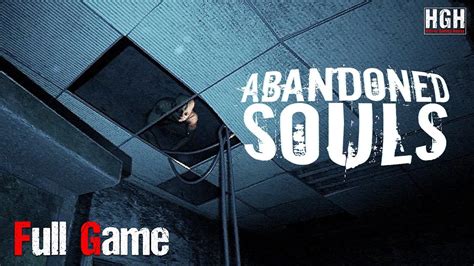 Abandoned Souls Full Game 1080p 60fps Walkthrough Gameplay