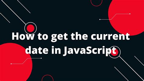 How To Get The Current Date In Javascript Youtube