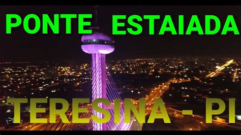 Ponte Estaiada Teresina The Piau Brasil Youtube