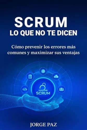 Libro Scrum Lo Que No Te Dicen Como Prevenir Los Errores M Cuotas