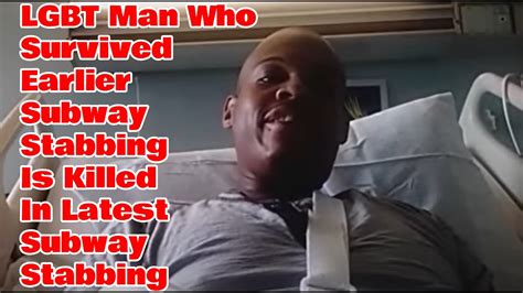 Lgbt Man Who Survived Subway Knife Attack Last Year Vowed To Keep Riding Train Then This