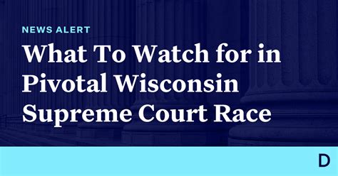 What To Watch For In Pivotal Wisconsin Supreme Court Race Democracy Docket