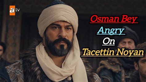 Osman Bey Angry On Tacettin Noyan Osman Bey Mood Off Status Kurulus