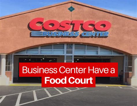 Does Costco Business Center Have A Food Court Exploring Costcos