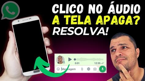 TELA APAGA ao ESCUTAR ÁUDIO do Whatsapp TELA PRETA ao OUVIR ÁUDIO DO