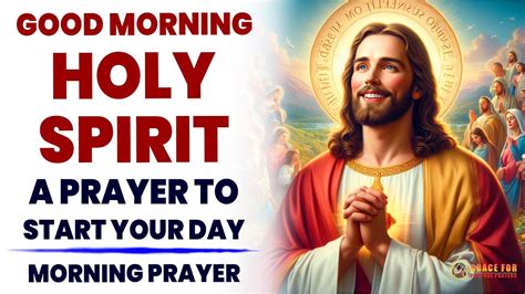 Morning Prayer To Start Your Day With The Holy Spirit Prayer For