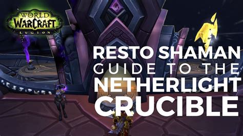 Restoration Shaman Guide To The Netherlight Crucible Youtube