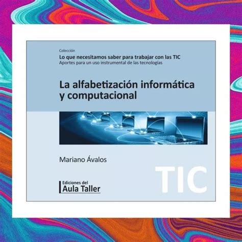 La Alfabetizaci N Inform Tica Y Computacional De Mariano Valos