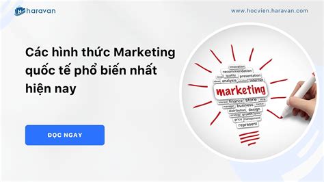 Các Hình Thức Marketing Quốc Tế Phổ Biến Nhất Hiện Nay