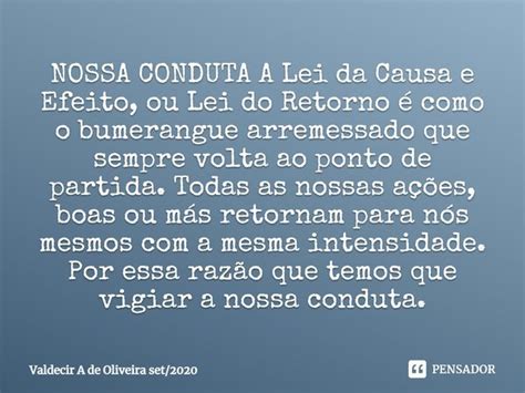 Nossa Conduta A Lei Da Causa E Valdecir A De Oliveira Pensador