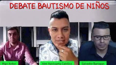 Gran Debate El Bautismo De Infantes Youtube