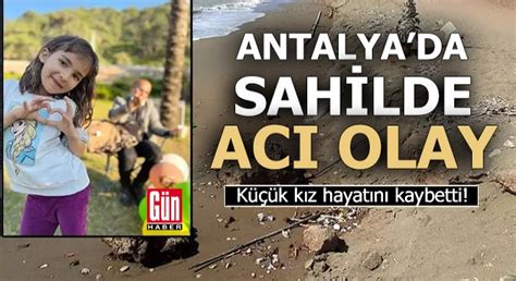 Antalya Da Sahilde Ac Olay K K K Z Hayat N Kaybetti