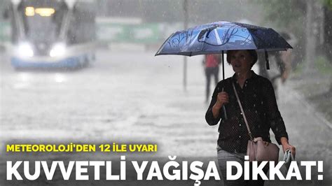 Meteoroloji Den Ile Uyar Kuvvetli Ya A Dikkat