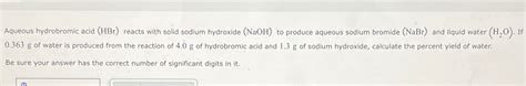 Solved Aqueous Hydrobromic Acid Hbr Reacts With Solid Chegg