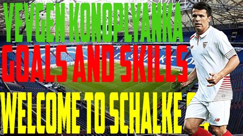 Yevgen Konoplyanka Welcome To Schalke Goals And Skills Hd Youtube