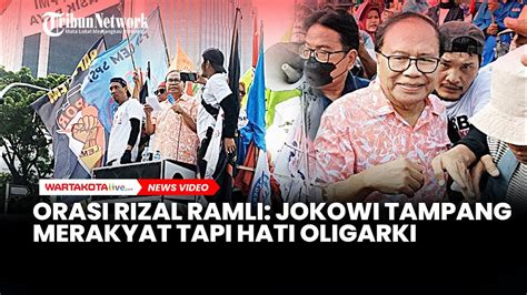 Rizal Ramli Orasi Saat Demo Buruh Jokowi Tampang Merakyat Tapi Hati