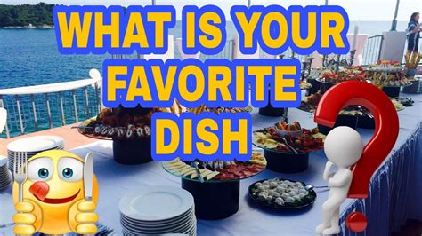 WHAT IS YOUR FAVORITE DISH - YouTube