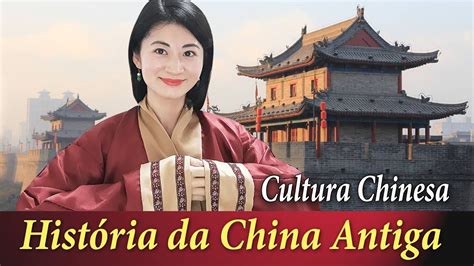 A história da China Antiga Cultura Chinesa YouTube