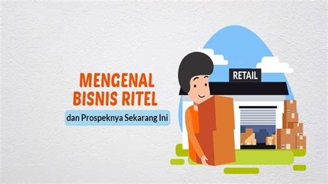 Apa Itu Bisnis Ritel Pengertian Jenis Fungsi Dan Contoh Yang Perlu