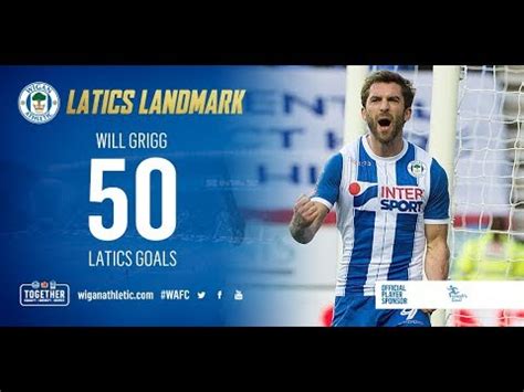 All 50 Of Will Grigg S Wigan Athletic Goals YouTube