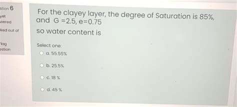 Solved Stion 6 Yet Wered For The Clayey Layer The Degree Of Chegg