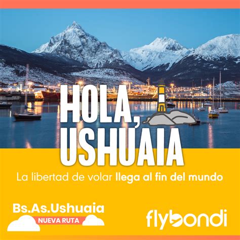 Flybondi Empieza A Volar Hasta El Fin Del Mundo Lanza Su Nueva Ruta A