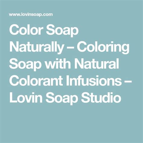 Color Soap Naturally Coloring Soap With Natural Colorant Infusions