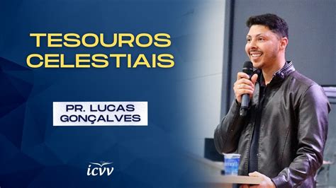 Tesouros Celestiais Pr Lucas Gon Alves Youtube