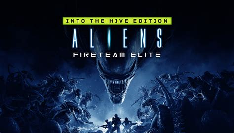 Aliens Fireteam Elite Into The Hive Edition Steam Game Key For Pc