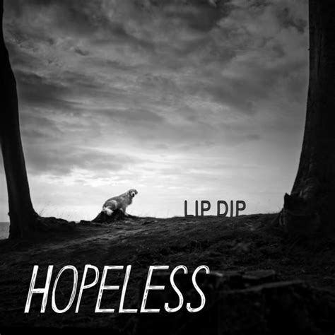 Lip Dip Hopeless Lyrics And Tracklist Genius