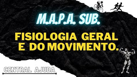 MAPA Sub Fisiologia Geral E Do Movimento 69 9 9212 5985 YouTube