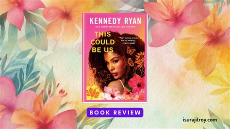 Book Review Of This Could Be Us” By Kennedy Ryan Surajit Roy