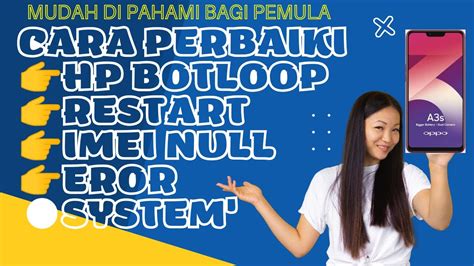 Cara Memperbaiki Hp Oppo A3s Bootlop Restart Imei Null 100 Done Bang