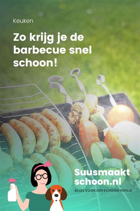 Met Deze 8 Tips Is Je Barbecue In No Time Schoon Barbecue Schoonmaken