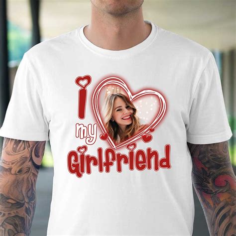 Porzellan Diskriminierung Nebel I Love My Girlfriend Shirt With Picture