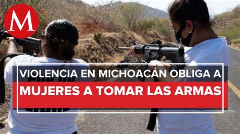 En Michoacán Las Mujeres Forman Parte De Las Autodefensas Youtube