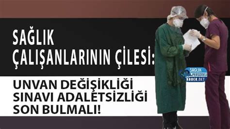 Sağlık Çalışanlarının Çilesi Unvan Değişikliği Sınavı Adaletsizliği