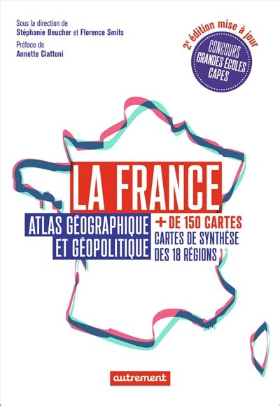 La France atlas géographique et géopolitique de 150 cartes cartes