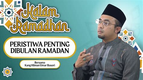 PERISTIWA PENTING DIBULAN RAMADAN KALAM RAMADAN EPS 10 BERSAMA KANG