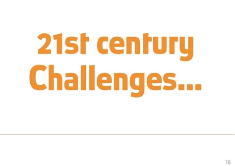 21st Century Challenges 16