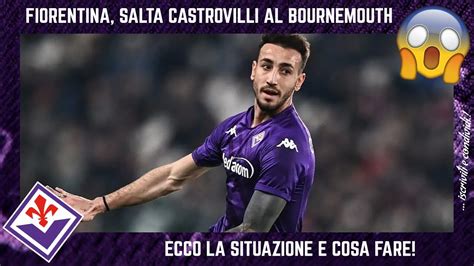 FIORENTINA CASTROVILLI SALTA Cessione Al BOURNEMOUTH Alle Visite