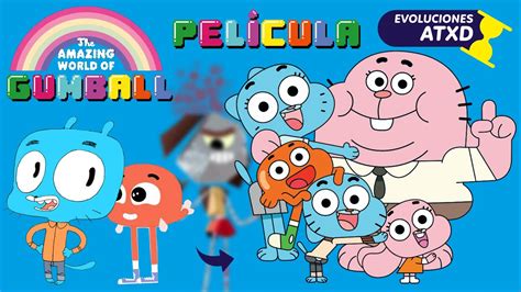 Evolución de El increíble mundo de Gumball 2008 2021 ATXD YouTube