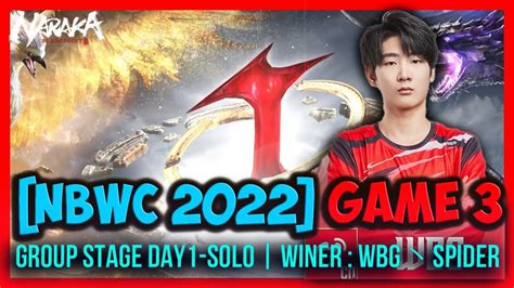 Nbwc 2022 Game 3 Group Stage Day1 Solo Winer Wbg丶spider Youtube