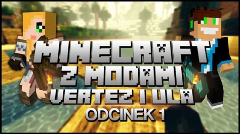 Minecraft z Modami 1 Zaczynamy Przygodę Vertez Ulaśka YouTube