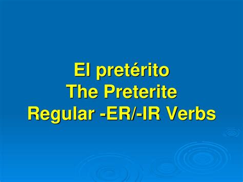 El Pretérito The Preterite Regular Er Ir Verbs Ppt Descargar